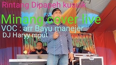 Minang cover live,Rintang Dipapeh kusuik Voc.: arr Bayu manejer arr haryy mput