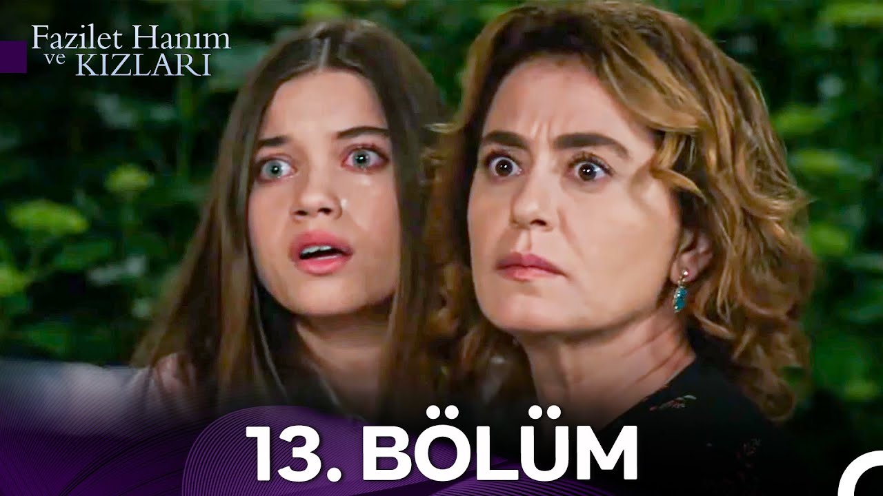 Fazilet Hanım ve Kızları 13. Bölüm (HD)