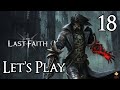 The Last Faith - Let&#39;s Play Part 18: Regnant&#39;s Gate