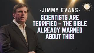 Scientists Are Terrified – The Bible Already Warned About This! - Pastor Jimmy Evans