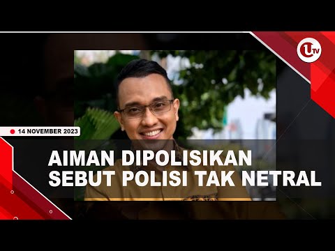 AIMAN WITJAKSONO DILAPORKAN SOAL PERNYATAAN POLISI TAK NETRAL | U-NEWS