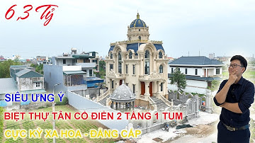 SIÊU ƯNG TRƯỚC VẺ SANG TRỌNG XA HOA CỦA BIỆT THỰ TÂN CỔ ĐIỂN 2 TẦNG 1TUM 1 NÓC |HẢI ĐĂNG GROUP