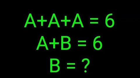 A+A+A = 6, A+B = 6, B = ? 99% failed!