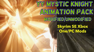 YY Mystic Knight Animation Pack Skyrim SE Xbox One/PC Mods