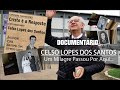 Documentrio  celso lopes dos santos  um milagre passou por aqui