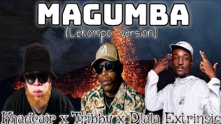 Magumba (Lekompo Version) x Tribby Wadi Bhozza - Khadeair , Dlala Extrinsic , Peekay Mzee , Kaytha