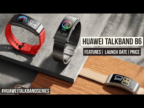 HUAWEI TALKBAND B6 SMARTWATCH  FEATURES|LAUNCH DATE|PRICE|MORE....