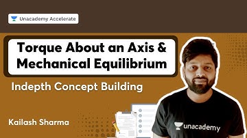 Torque About an Axis & Mechanical Equilibrium |Kailash Sharma |Accelerate