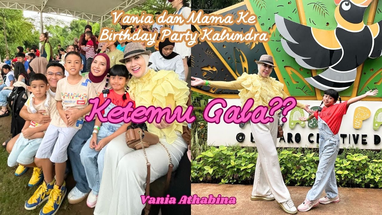 VANIA DAN MAMA KE BIRTHDAY PARTY KALUNDRA, KETEMU GALA???