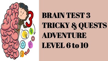 Brain Test 3 tricky quests and adventure level 6 7 8 9 10 | brain test 3 level 6 7 8 9 10 |
