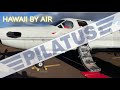 (Almost) PRIVATE Jet?? Pilatus PC-12 to Lanai