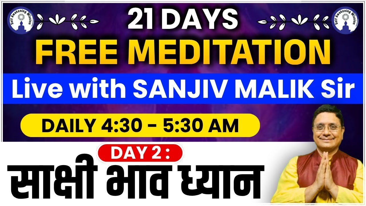 21 Days Free Meditation – Live with Sanjiv Malik ( Day 2: साक्षी भाव ध्यान )
