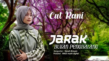 Cut Rani - Jarak Bukan Penghalang (Official Music Video)