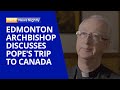 Archbishop of Edmonton Discusses Pope Francis' Upcoming Trip to Canada | EWTN News Nightly