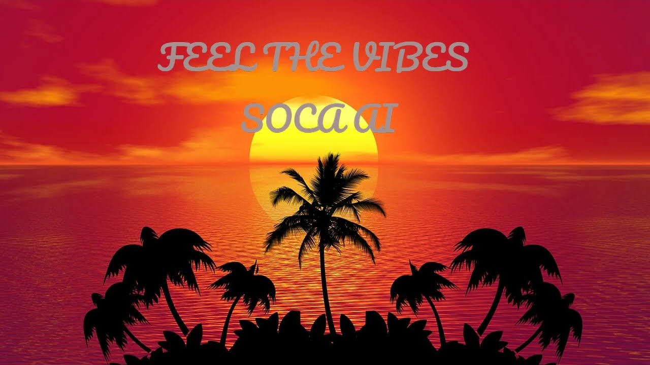 Feel The Vibes - AI Soca 2026