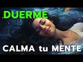 ENCUENTRA CALMA MENTAL ¡DUERME TODA LA NOCHE! 