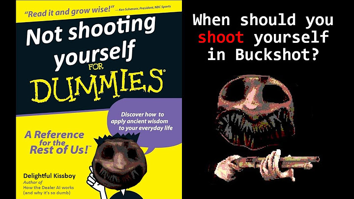 Why you should (almost) never shoot yourself in Buckshot Roulette