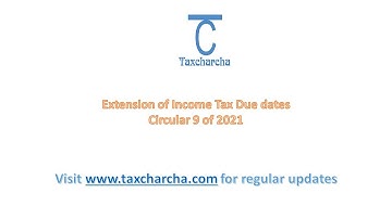 Extension of Income tax due dates | Circular 9 of 2021 | Extension of ITR filing for FY 20-21