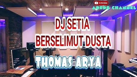 DJ SETIA BERSELIMUT DUSTA - THOMAS ARYA REMIX TERBARU