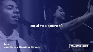 Video thumbnail of "Aquí te esperaré - Día y Noche | TOMATULUGAR - ft. @janearle  y Graciela Galmes | TTL Music"