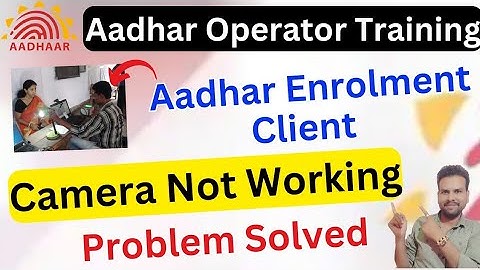 Aadhaar enrolment client camera problem solution || Aadhar operator Training || csc ucl