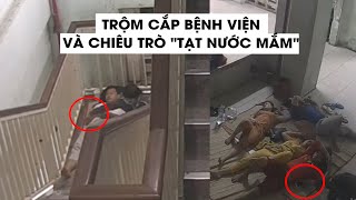 Những kẻ trộm cắp bất lương trong bệnh viện với chiêu trò “tạt nước mắm“