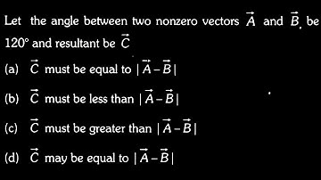 VECTORS DTS 02 Q9 Let the angle between two nonzero vectors A and B be 120° and resultant be