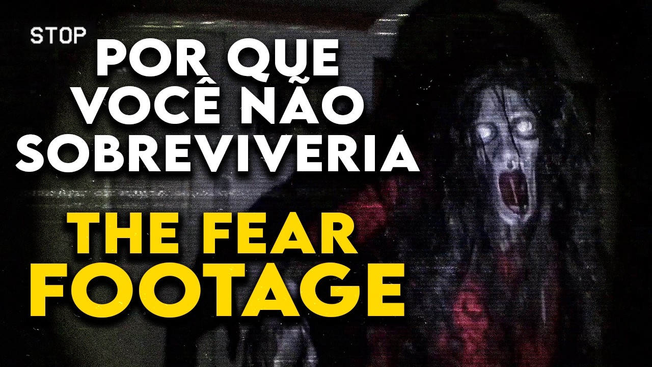 Por Que Você NÃO SOBREVIVERIA as FITAS MACABRAS em "THE FEAR FOOTAGE"
