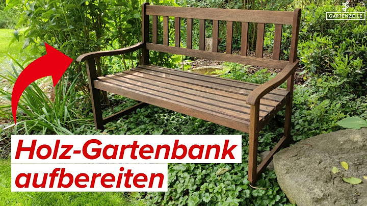 Alte & verwitterte Gartenbank aus Holz aufbereiten - schnell und einfach!
