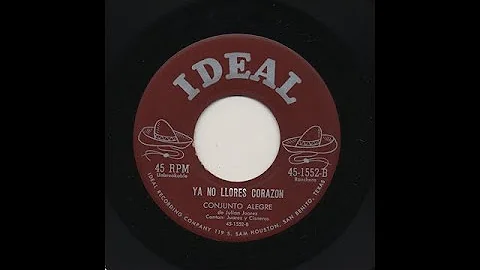 Conjunto Alegre De Julian Juarez - Ya No Llores Co...