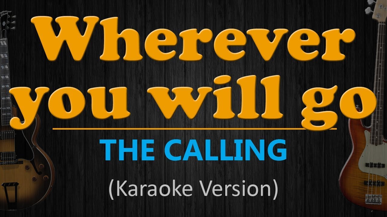 Wherever You Will Go, The Calling