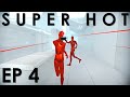 Zedaph&#39;s Plays Super Hot: E4 - Too Much Shootyness