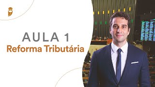 Aula 1 - Reforma Tributária para Carreiras Jurídicas