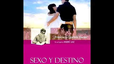 SEXO Y DESTINO.  - CHICO XAVIER - Por el Espíritu André Luiz. - 天天要闻