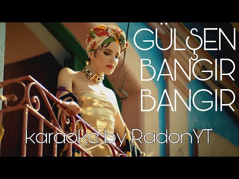 GÜLŞEN - Bangır Bangır (Official Karaoke by RadonYT)