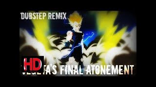 Vegeta's Final Atonement Dubstep Remix HD [LEZBEEPIC REUPLOAD]