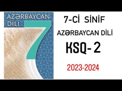 7-ci sinif Azərbaycan dili. KSQ 2  (2023-2024)