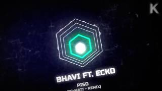 BHAVY ft. ECKO - Piso (DJ-MATI - REMIX). [K-MUSIC EDIT].