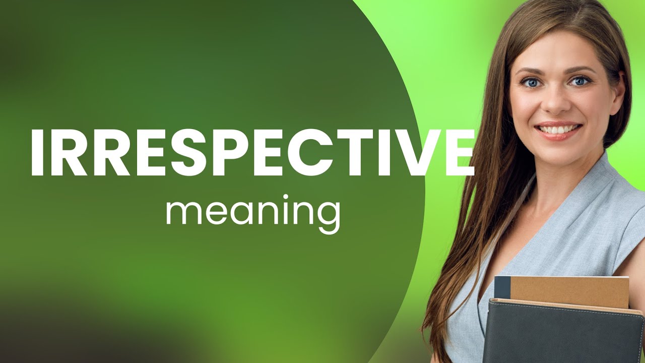 irrespective-what-is-irrespective-meaning-youtube