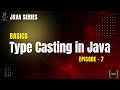 Type Casting in Java Explained | Widening vs Narrowing | Java Tutorials – Episode 7 | PrepLoop
