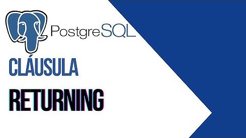 PostgreSQL | Cláusula RETURNING (En SELECT, DELETE y UPDATE).