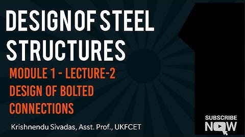 CE 401Design of Steel Structures Module-1 Lecture-2 Design of Bolted Connections