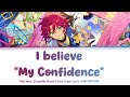 「ES!!」 I believe "My Confidence" - Mao Isara (Solo Bright me up!!) | Lyrics | KAN/ROM/ENG