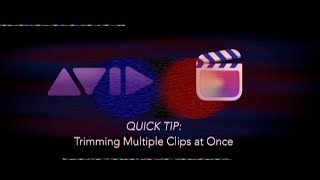 Avid to FCPX QuickTip - Trimming Multiple Clips