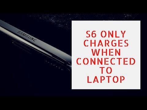 Samsung Galaxy S6 Problems - S6 Only Charges When Connected To Laptop