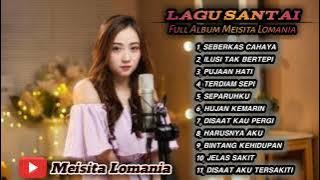 LAGU SANTAI FULL ALBUM || Meisita Lomania (Akustik Cover)
