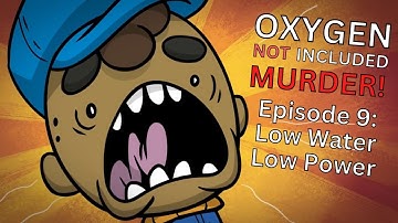 Oxygen Not Included MURDER! Ep. 9 - Low Water, Low Power