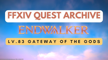 Endwalker: Lv.83 Gateway of the Gods // FFXIV Quest Archive