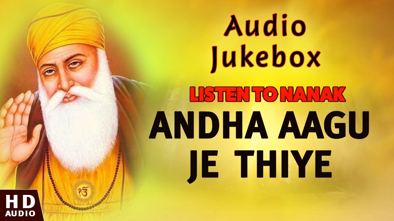 Andha Aagu Je Thiye             Listen to Nanak