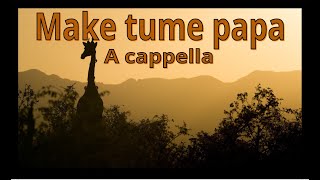Video thumbnail of "Make tume papa chant traditionnel africain canon à trois voix - a cappella - african polyphonic song"